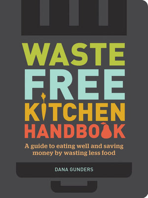 WasteFree Kitchen Handbook: A Guide to Eating Well and Saving Money By Wasting Less Food (Zero Waste Home, Zero Waste Book, Sus,Used