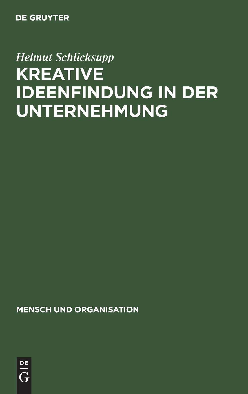 Kreative Ideenfindung in der Unternehmung: Methoden und Modelle (Mensch und Organisation, 2) (German Edition),Used