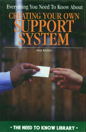 Everything You Need To Know About Creating Your Own Support System (Need To Know Library),New