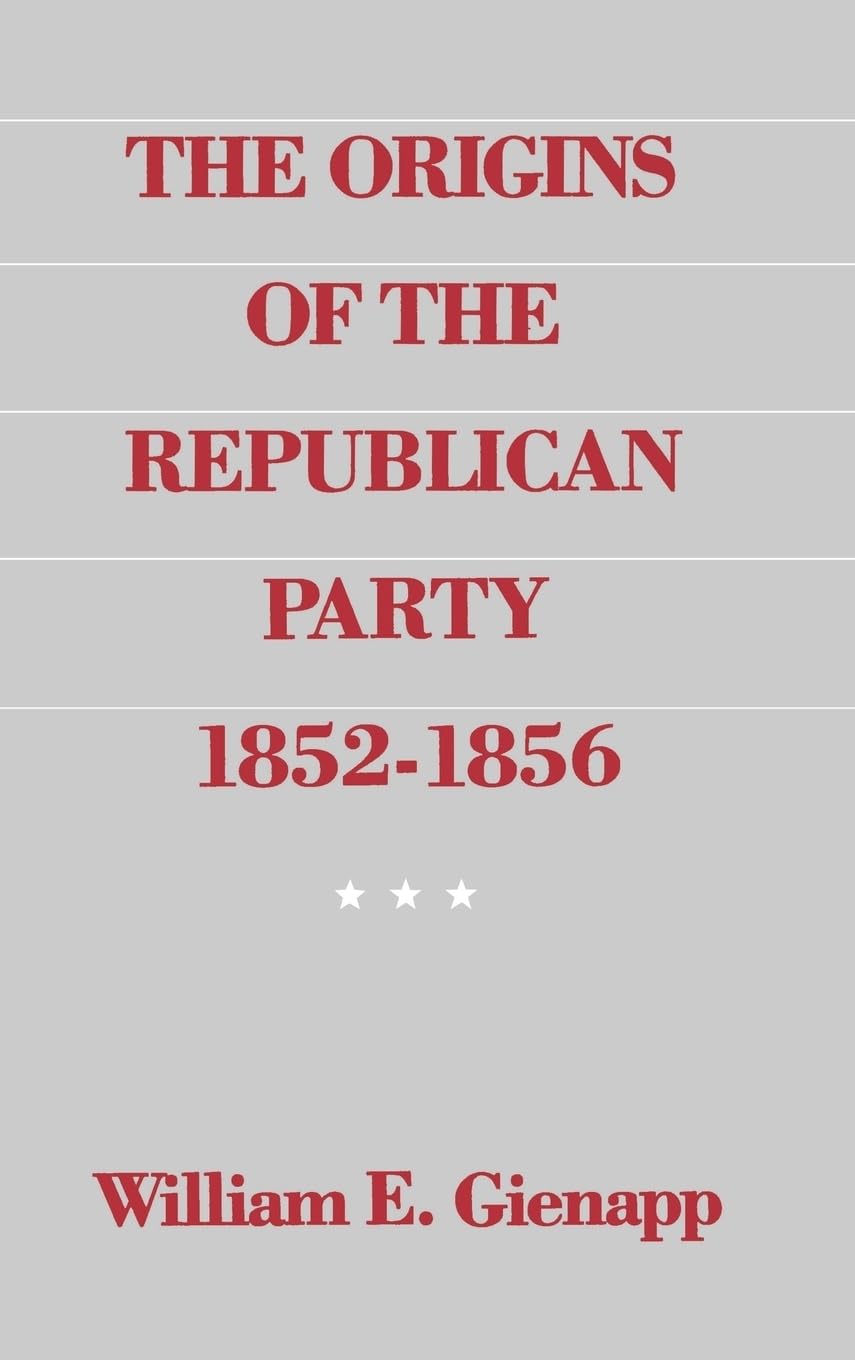 The Origins of the Republican Party, 18521856,Used