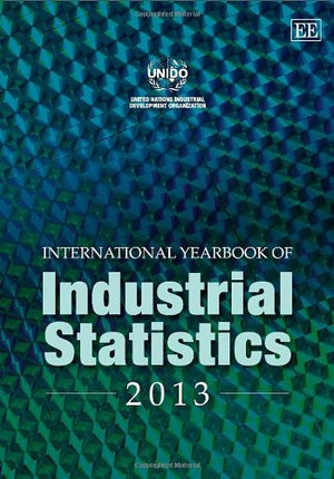 International Yearbook of Industrial Statistics 2013 (International Yearbook of Industrial Statistics series),New