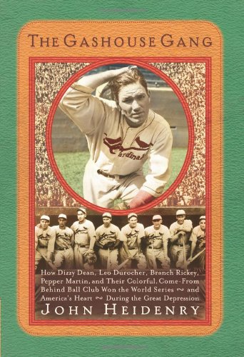 The Gashouse Gang: How Dizzy Dean, Leo Durocher, Branch Rickey, Pepper Martin, and Their Colorful, ComefromBehind Ball Club Wo,Used