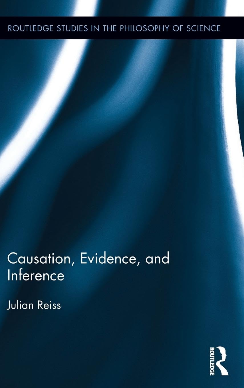 Causation, Evidence, and Inference (Routledge Studies in the Philosophy of Science),Used