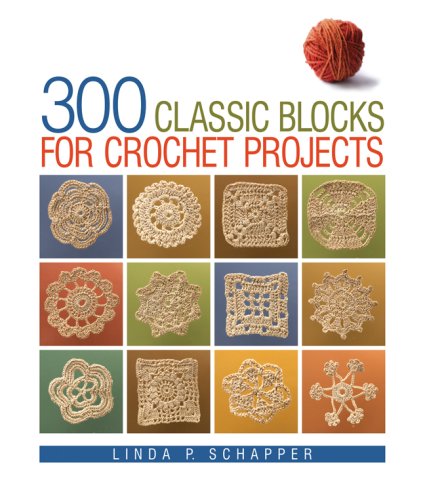 300 Classic Blocks For Crochet Projects