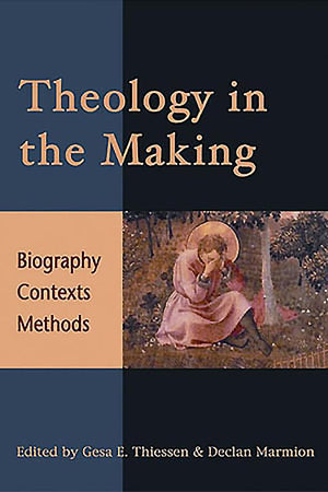 Theology in the Making: Biography Context Methods,Used