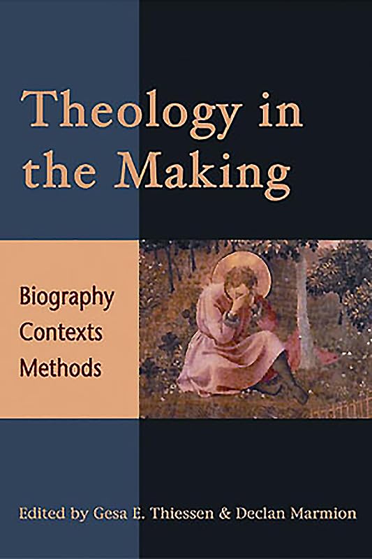 Theology in the Making: Biography Context Methods,Used