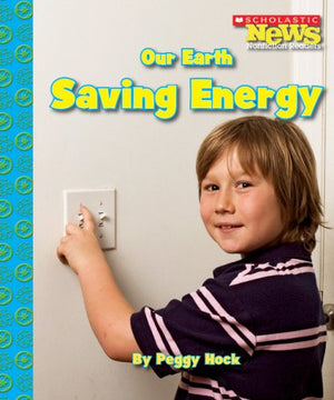 Our Earth, Saving Energy (Scholastic News Nonfiction Readers; Our Earth),Used