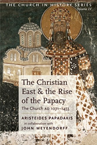 The Christian East and the Rise of the Papacy: The Church 10711453 A.D (Church History),Used