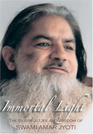 Immortal Light: The Blissful Life and Wisdom of Swami Amar Jyoti,Used