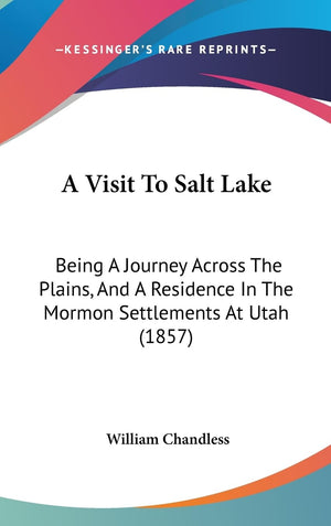 A Visit To Salt Lake: Being A Journey Across The Plains, And A Residence In The Mormon Settlements At Utah (1857),Used