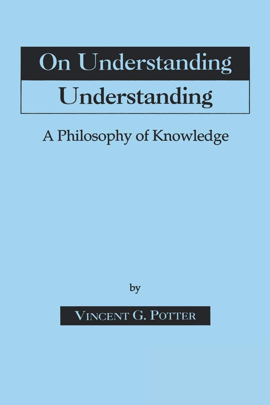 On Understanding Understanding: Philosophy Of Knowledge,Used