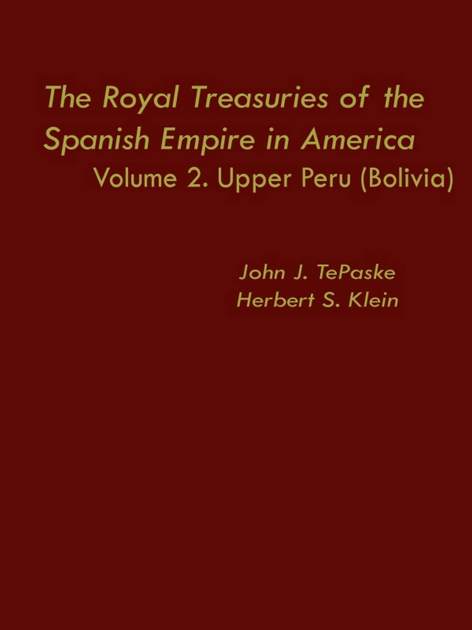 The Royal Treasuries Of The Spanish Empire In America: Vol. 2: Upper Peru (Bolivia),Used