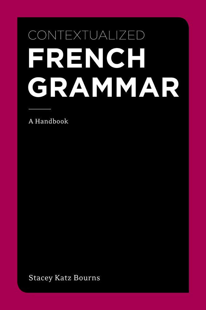 Contextualized French Grammar: A Handbook (World Languages),New