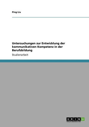 Untersuchungen Zur Entwicklung Der Kommunikativen Kompetenz In Der Berufsbildung (German Edition),Used