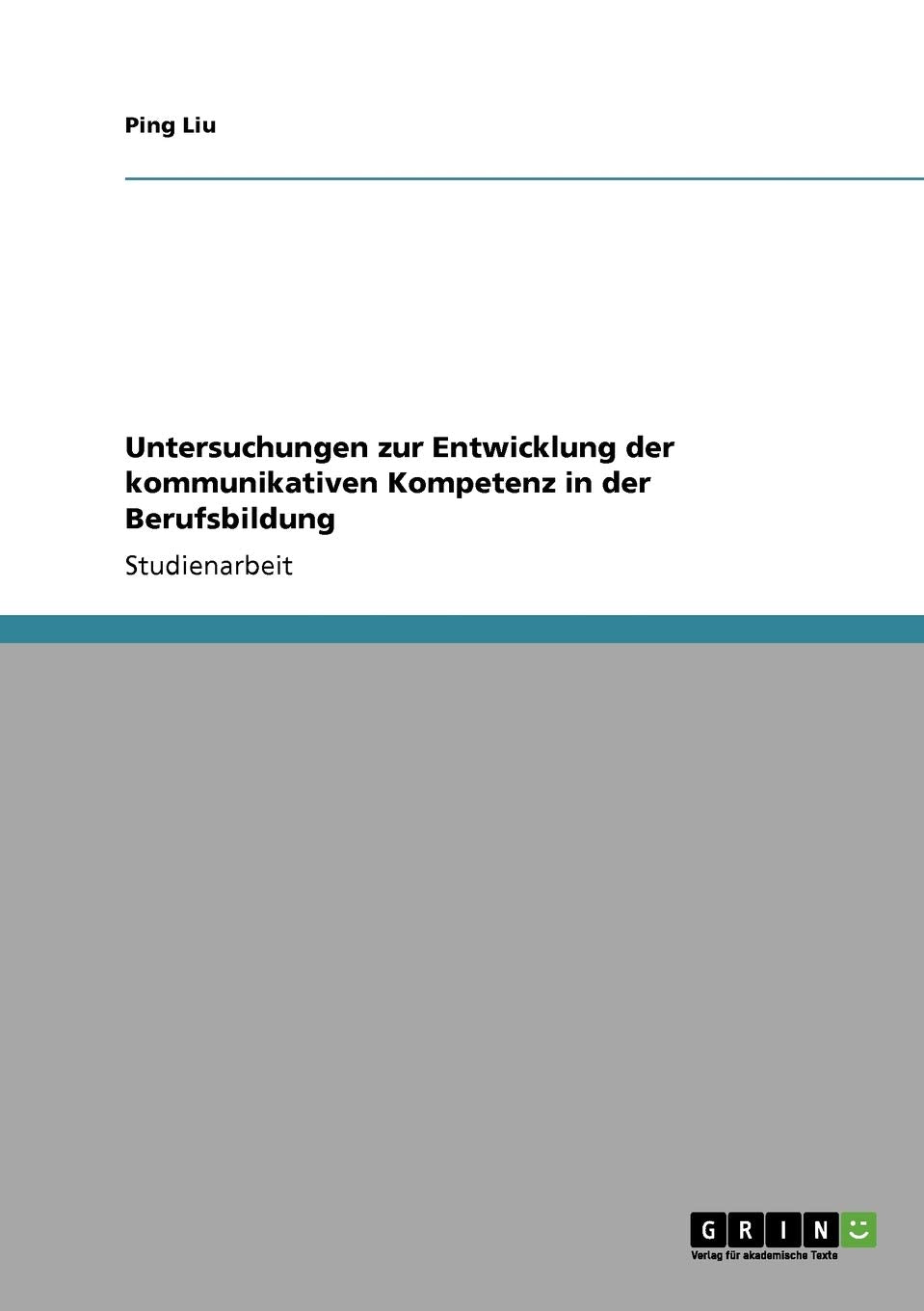 Untersuchungen Zur Entwicklung Der Kommunikativen Kompetenz In Der Berufsbildung (German Edition),Used