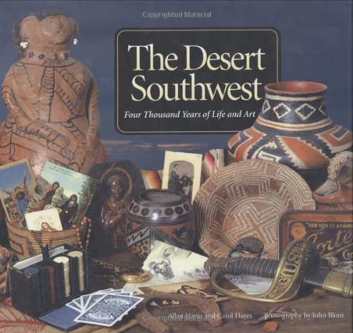 The Desert Southwest: Four Thousand Years of Life and Art,Used