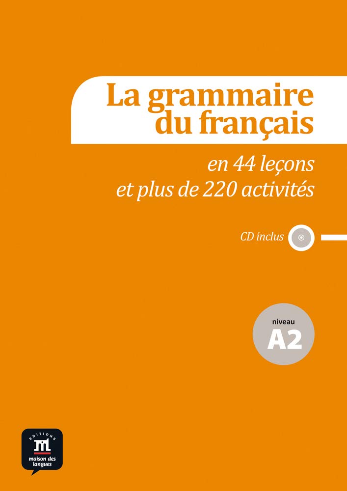 La grammaire du franais A2 en 44 leons et plus de 220 activits: La grammaire du franais A2 en 44 leons et plus de 220 activit,Used