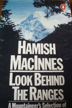 Look Behind the Ranges : Mountaineers Selection of Adventures and Expeditions