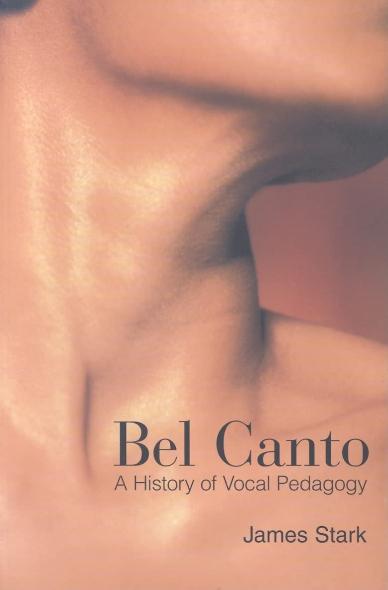 Bel Canto: A History Of Vocal Pedagogy