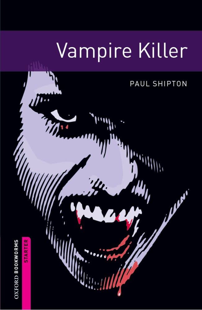 Oxford Bookworms Library: Vampire Killer: Starter: 250Word Vocabulary (Oxford Bookworms Library: Fantasy & Horror)