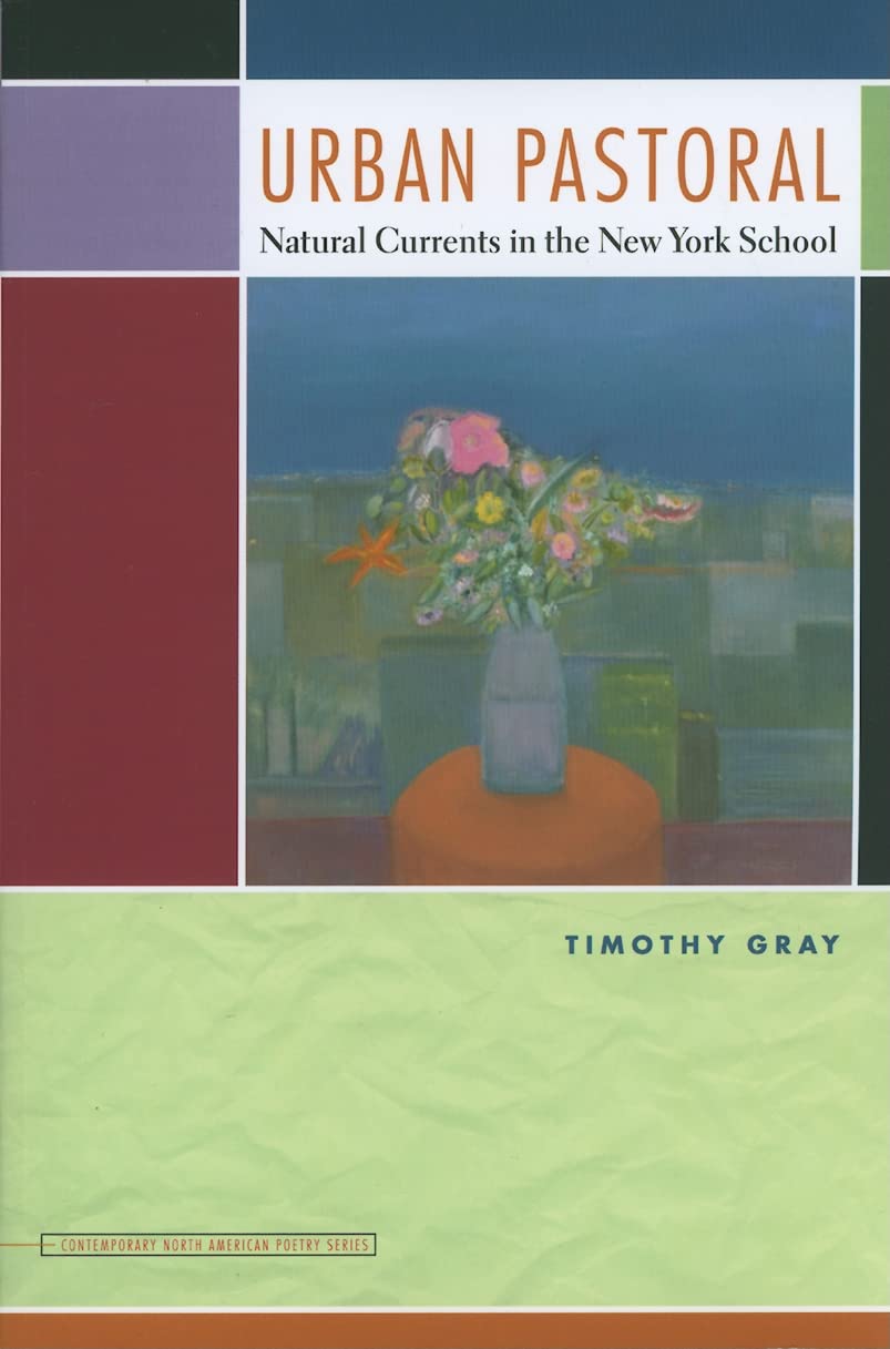 Urban Pastoral: Natural Currents in the New York School (Contemp North American Poetry),New