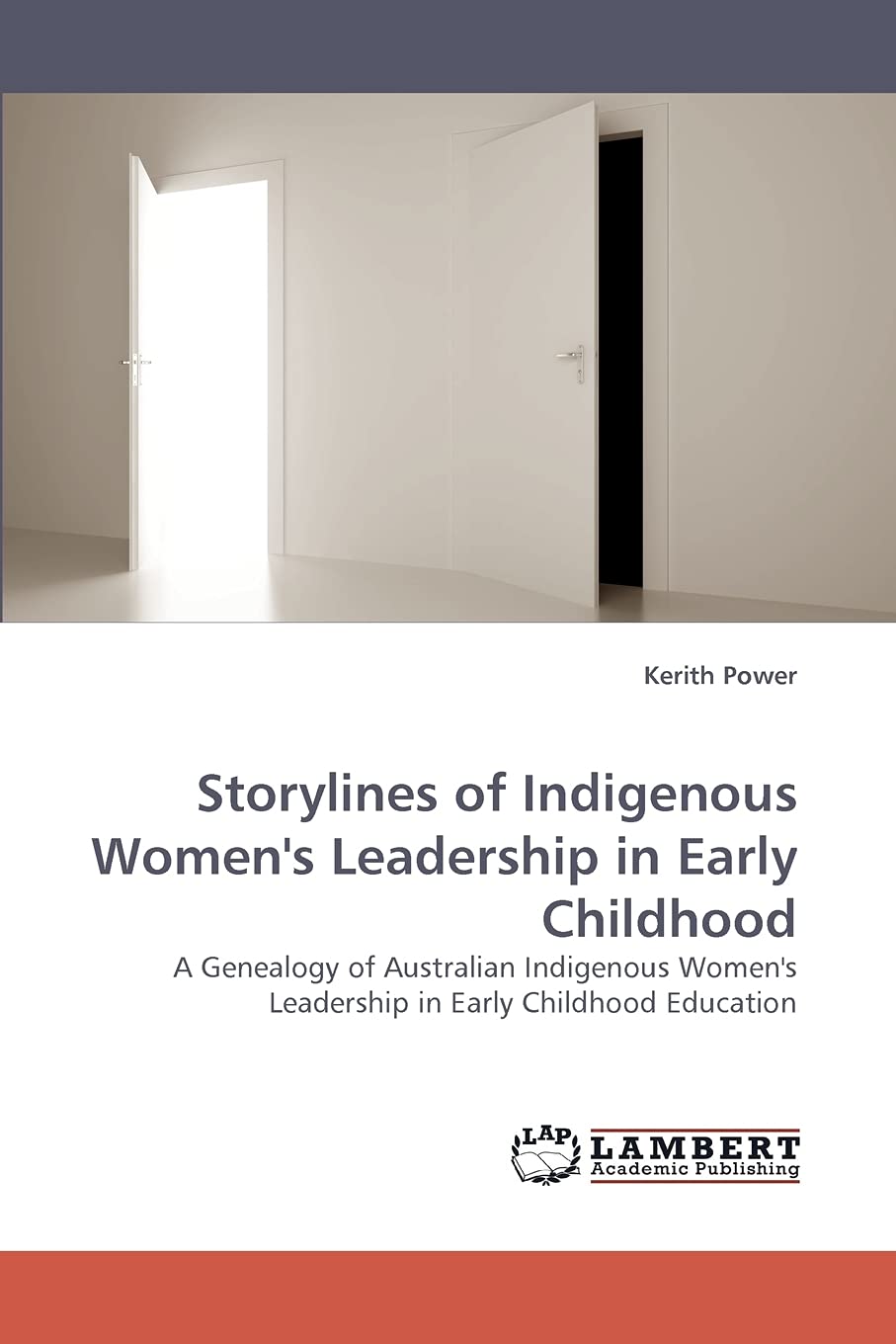 Storylines of Indigenous Women's Leadership in Early Childhood: A Genealogy of Australian Indigenous Women's Leadership in Early,Used