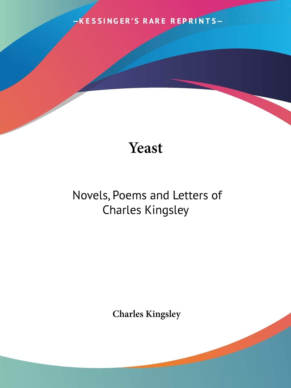 Yeast: Novels, Poems and Letters of Charles Kingsley,Used