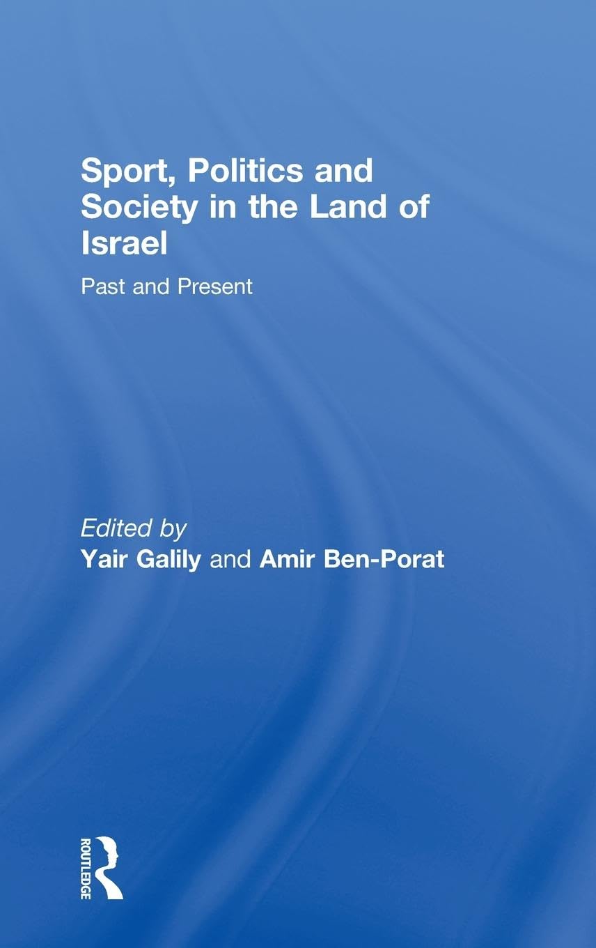 Sport, Politics and Society in the Land of Israel: Past and Present,Used
