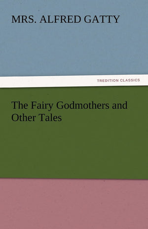 The Fairy Godmothers and Other Tales,Used