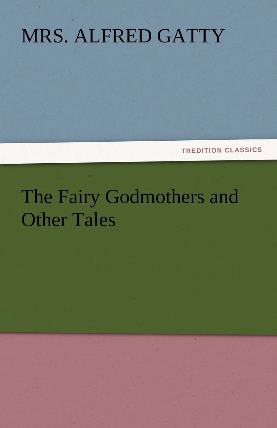 The Fairy Godmothers and Other Tales,Used