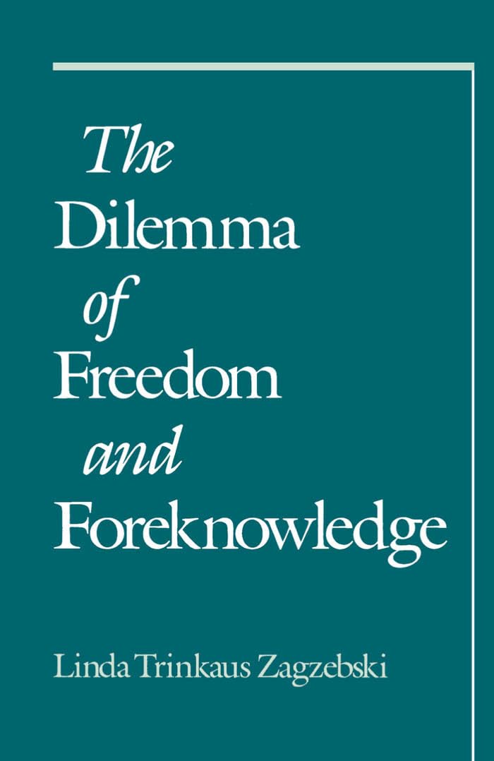 The Dilemma of Freedom and Foreknowledge,New