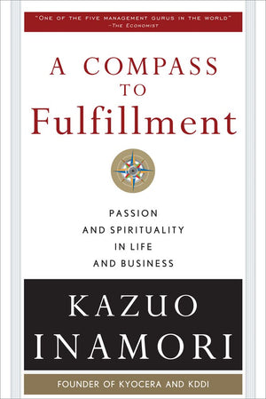 A Compass to Fulfillment: Passion and Spirituality in Life and Business,New
