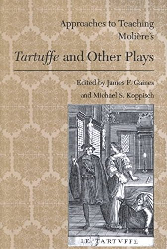 Approaches to Teaching Molire's Tartuffe and Other Plays (Approaches to Teaching World Literature),New