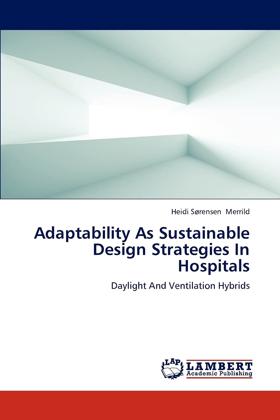 Adaptability As Sustainable Design Strategies In Hospitals: Daylight And Ventilation Hybrids,Used