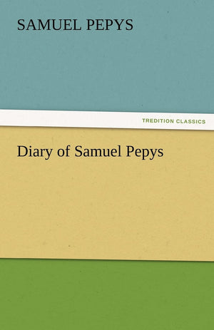 Diary of Samuel Pepys  Complete 1669 N.S.,Used
