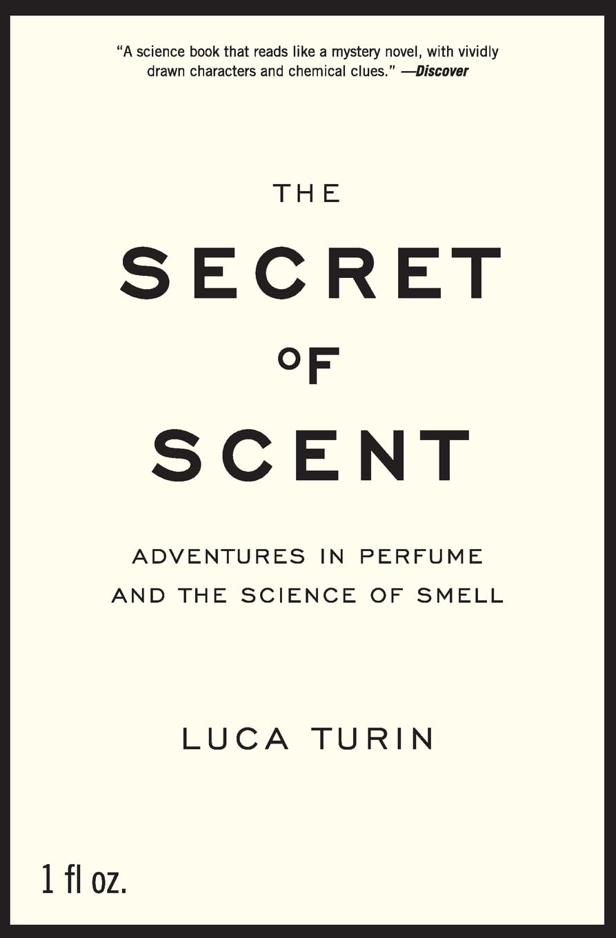 The Secret of Scent: Adventures in Perfume and the Science of Smell,New