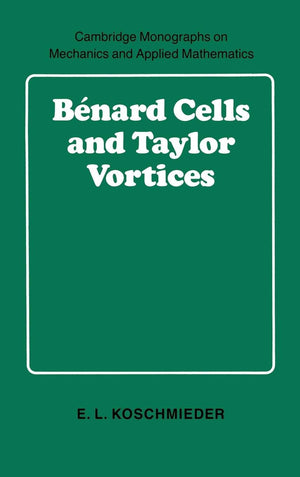 Bnard Cells and Taylor Vortices (Cambridge Monographs on Mechanics),New