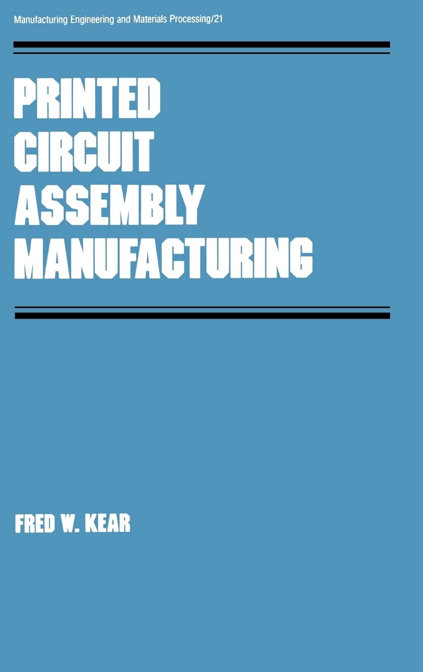 Printed Circuit Assembly Manufacturing (Manufacturing Engineering And Materials Processing),Used