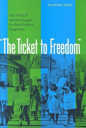 The Ticket To Freedom: The Naacp And The Struggle For Black Political Integration (New Perspectives On The History Of The South),Used