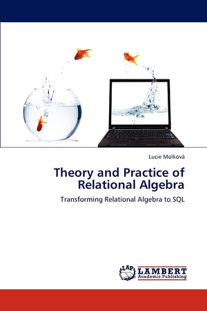 Theory and Practice of Relational Algebra: Transforming Relational Algebra to SQL,Used