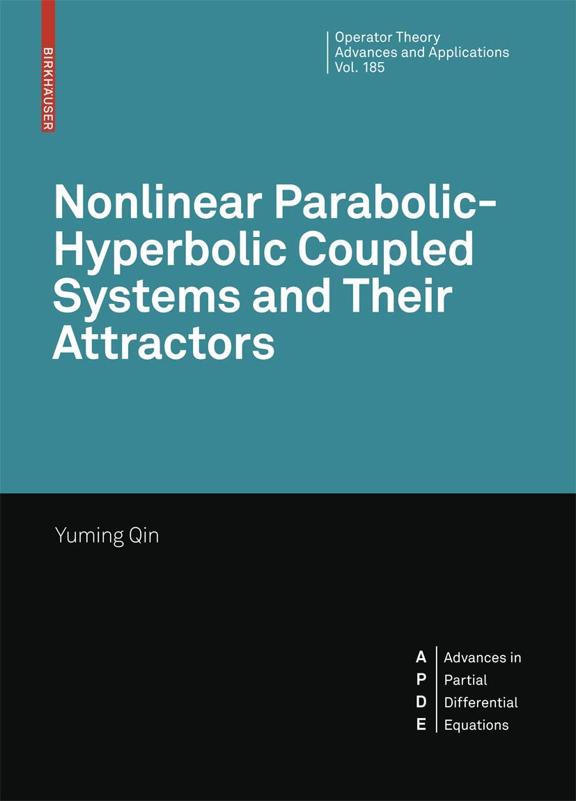 Nonlinear ParabolicHyperbolic Coupled Systems and Their Attractors (Operator Theory: Advances and Applications, 184),Used