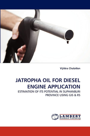 JATROPHA OIL FOR DIESEL ENGINE APPLICATION: ESTIMATION OF ITS POTENTIAL IN SUPHANBURI PROVINCE USING GIS & RS,Used