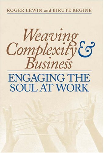 Weaving Complexity and Business: Engaging the Soul at Work,Used