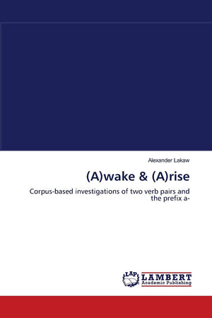 (A)wake & (A)rise: Corpusbased investigations of two verb pairs and the prefix a,Used