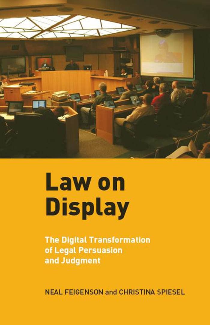 Law On Display: The Digital Transformation Of Legal Persuasion And Judgment (Ex Machina: Law, Technology, And Society, 3),Used