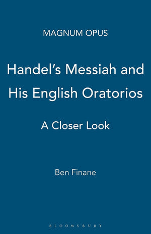 Handel'S Messiah And His English Oratorios,New