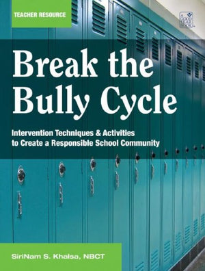 Break the Bully Cycle: Intervention Techniques & Activities to Create a Responsible School Community: Teacher Resource,Used