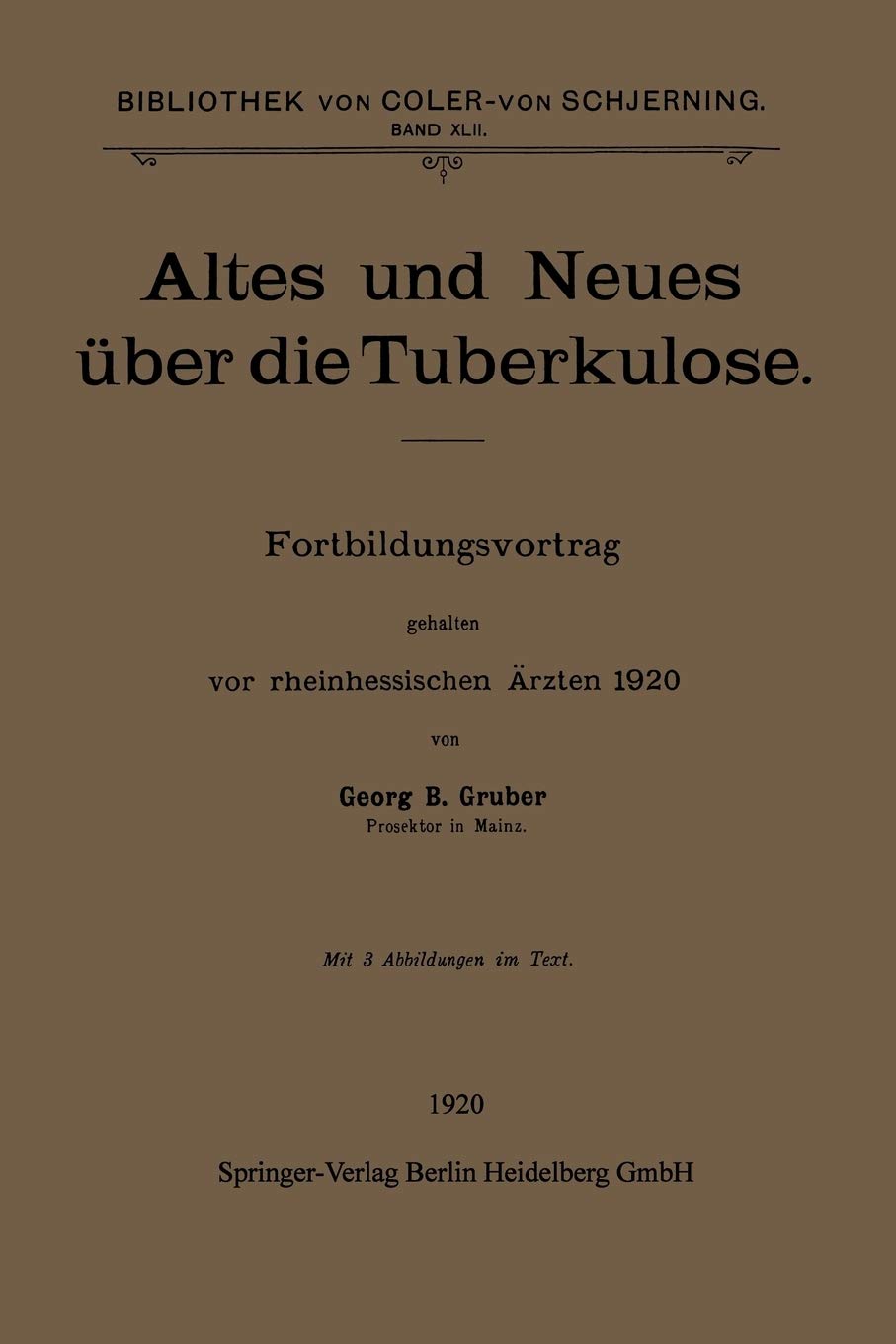Altes und Neues ber die Tuberkulose: Fortbildungsvortrag gehalten vor rheinhessischen rzten 1920 (Bibliothek von Colervon Schje,Used