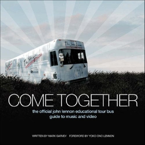 Come Together: The Official John Lennon Educational Tour Bus Guide to Music and Video,Used
