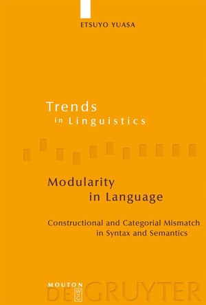 Modularity in Language: Constructional and Categorial Mismatch in Syntax and Semantics (Trends in Linguistics. Studies and Monog,Used